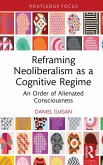 Reframing Neoliberalism as a Cognitive Regime (eBook, ePUB)