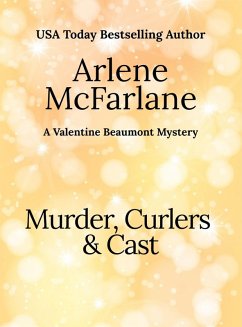 Murder, Curlers, and Cast: A Valentine Beaumont Mystery (The Murder, Curlers Series, #8) (eBook, ePUB) - McFarlane, Arlene
