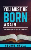 You Must Be Born Again (eBook, ePUB) You Must Be Born Again (eBook, ePUB)