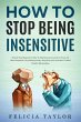 How To Stop Being Insensitive (eBook,... - Bild 1