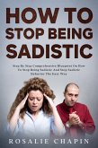 How To Stop Being Sadistic (eBook, ePUB) How To Stop Being Sadistic (eBook, ePUB)