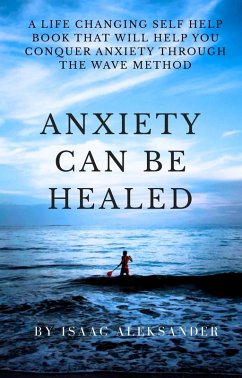 Anxiety can be healed (eBook, ePUB) - Aleksander, Isaac