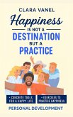 Happiness is Not a Destination but a Practice (eBook, ePUB)