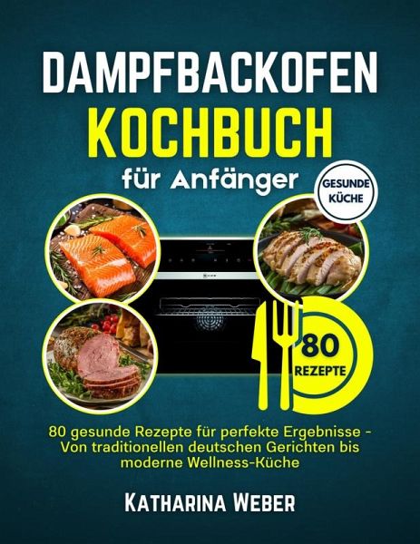 Dampfbackofen Kochbuch für Anfänger (eBook, ePUB) Dampfbackofen Kochbuch für Anfänger (eBook, ePUB)