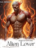 Spread by the Alien Lover (Sweet Desires, #33) (eBook, ePUB) Spread by the Alien Lover (Sweet Desires, #33) (eBook, ePUB)