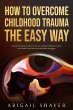 How To Overcome Childhood Trauma The... - Bild 1