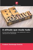 A atitude que muda tudo A atitude que muda tudo