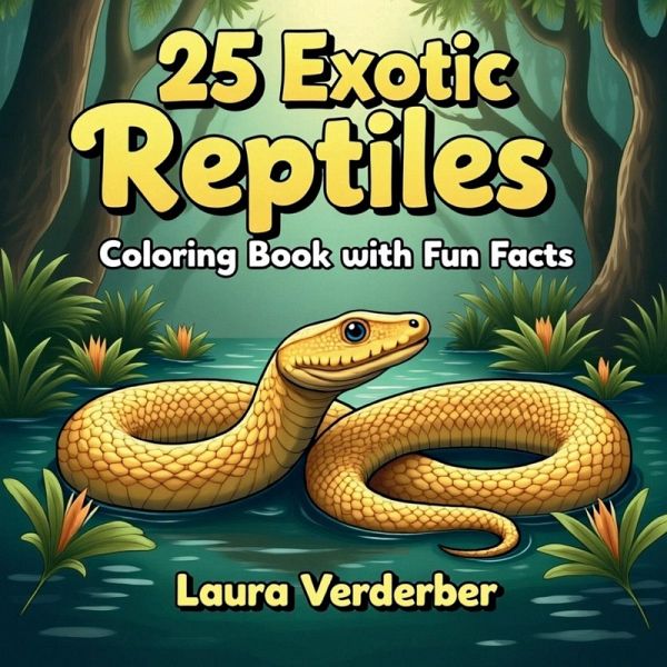 25 Exotic Reptiles Coloring Book with Fun Facts 25 Exotic Reptiles Coloring Book with Fun Facts
