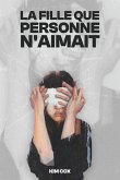 LA FILLE QUE PERSONNE N'AIMAIT LA FILLE QUE PERSONNE N'AIMAIT