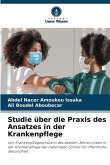 Studie über die Praxis des Ansatzes in der Krankenpflege Studie über die Praxis des Ansatzes in der Krankenpflege