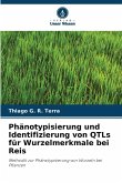 Phänotypisierung und Identifizierung von QTLs für Wurzelmerkmale bei Reis Phänotypisierung und Identifizierung von QTLs für Wurzelmerkmale bei Reis