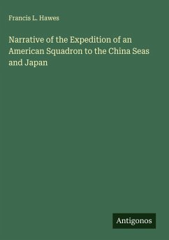 Narrative of the Expedition of an American Squadron to the China Seas and Japan - Hawes, Francis L.