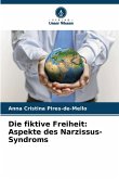 Die fiktive Freiheit: Aspekte des Narzissus-Syndroms