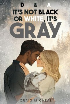 D&A, It's Not Black or White, It's Gray! Cover D&A, It's Not Black or White, It's Gray!