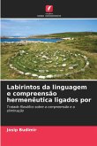 Labirintos da linguagem e compreensão hermenêutica ligados por