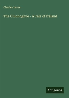The O'Donoghue - A Tale of Ireland - Lever, Charles
