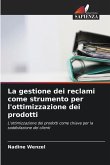 La gestione dei reclami come strumento per l'ottimizzazione dei prodotti La gestione dei reclami come strumento per l'ottimizzazione dei prodotti