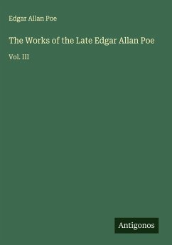 The Works of the Late Edgar Allan Poe - Poe, Edgar Allan The Works of the Late Edgar Allan Poe - Poe, Edgar Allan