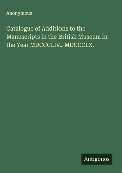 Cover Catalogue of Additions to the Manuscripts in the British Museum in the Year MDCCCLIV.-MDCCCLX.