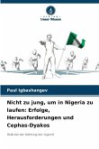 Nicht zu jung, um in Nigeria zu laufen: Erfolge, Herausforderungen und Cephas-Dyakos Nicht zu jung, um in Nigeria zu laufen: Erfolge, Herausforderungen und Cephas-Dyakos
