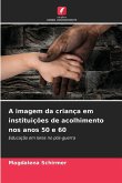 A imagem da criança em instituições de acolhimento nos anos 50 e 60 A imagem da criança em instituições de acolhimento nos anos 50 e 60
