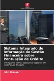 Sistema Integrado de Informação de Gestão Financeira sobre Pontuação de Crédito Sistema Integrado de Informação de Gestão Financeira sobre Pontuação de Crédito