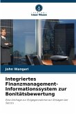 Integriertes Finanzmanagement-Informationssystem zur Bonitätsbewertung Integriertes Finanzmanagement-Informationssystem zur Bonitätsbewertung