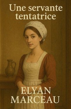 Une servante tentatrice - Marceau, Elyan