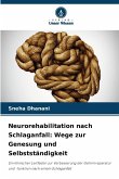 Neurorehabilitation nach Schlaganfall: Wege zur Genesung und Selbstständigkeit Neurorehabilitation nach Schlaganfall: Wege zur Genesung und Selbstständigkeit