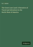 The Great Lone Land: A Narrative of Travel and Adventure in the North-West of America