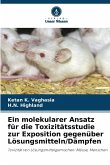 Ein molekularer Ansatz für die Toxizitätsstudie zur Exposition gegenüber Lösungsmitteln/Dämpfen