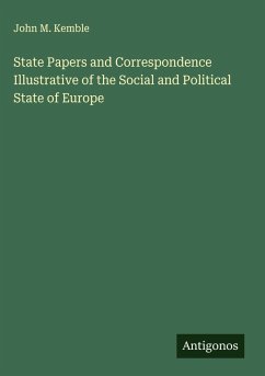 State Papers and Correspondence Illustrative of the Social and Political State of Europe Cover State Papers and Correspondence Illustrative of the Social and Political State of Europe