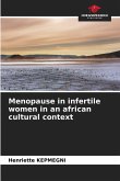 Menopause in infertile women in an african cultural context Menopause in infertile women in an african cultural context