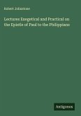 Lectures Exegetical and Practical on the Epistle of Paul to the Philippians Lectures Exegetical and Practical on the Epistle of Paul to the Philippians