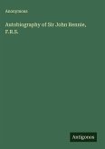 Autobiography of Sir John Rennie, F.R.S.
