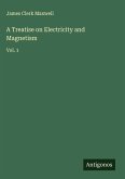 A Treatise on Electricity and Magnetism A Treatise on Electricity and Magnetism