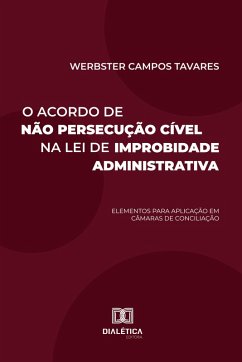 O Acordo de Não Persecução CÃvel na Lei de Improbidade Administrativa (eBook, ePUB) Cover O Acordo de Não Persecução CÃvel na Lei de Improbidade Administrativa (eBook, ePUB)