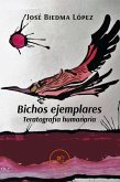 Bichos ejemplares Teratografía humanaria (eBook, ePUB) Bichos ejemplares Teratografía humanaria (eBook, ePUB)