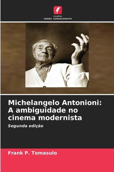 Michelangelo Antonioni: A ambiguidade no cinema modernista Michelangelo Antonioni: A ambiguidade no cinema modernista
