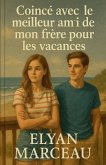 Coincé avec le meilleur ami de mon frère pour les vacances Coincé avec le meilleur ami de mon frère pour les vacances