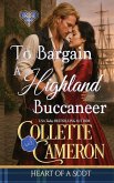 To Bargain with a Highland Buccaneer To Bargain with a Highland Buccaneer