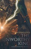 The Unworthy King The Unworthy King