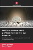 Habituação cognitiva e práticas de cuidados: que impacto?