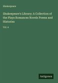 Shakespeare's Library; A Collection of the Plays Romances Novels Poems and Histories