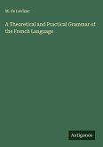 A Theoretical and Practical Grammar of the French Language