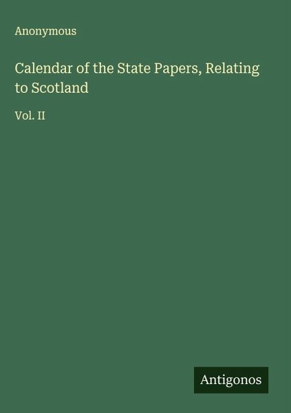 Calendar of the State Papers, Relating to Scotland Calendar of the State Papers, Relating to Scotland