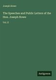 The Speeches and Public Letters of the Hon. Joseph Howe