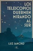 Los telescopios duermen mirando al sur (eBook, ePUB) Los telescopios duermen mirando al sur (eBook, ePUB)