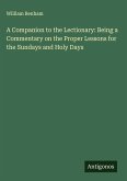 A Companion to the Lectionary: Being a Commentary on the Proper Lessons for the Sundays and Holy Days