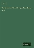 The World in Wich I Live, and my Place in it